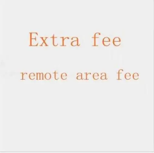 

For the buyers about the remote area cost and Extra Shipping Fee 1pc