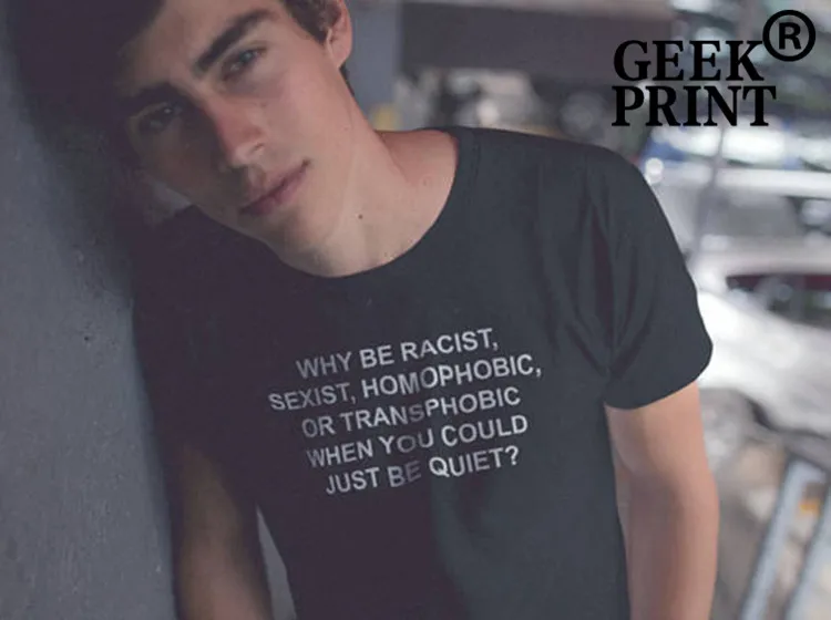 

Why Be Racist Sexist Homophobic Transphobic When You Can Just Be Quiet T-Shirt Tees Girl tshirts Dropshipping