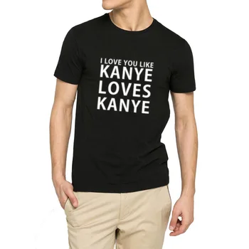 

Mens I Love You Like Kanye Loves Kanye T-Shirts Men Tee