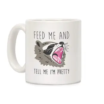 

Feed Me and Tell Me I'm Pretty Raccoon White 11 Ounce Ceramic Coffee Mug