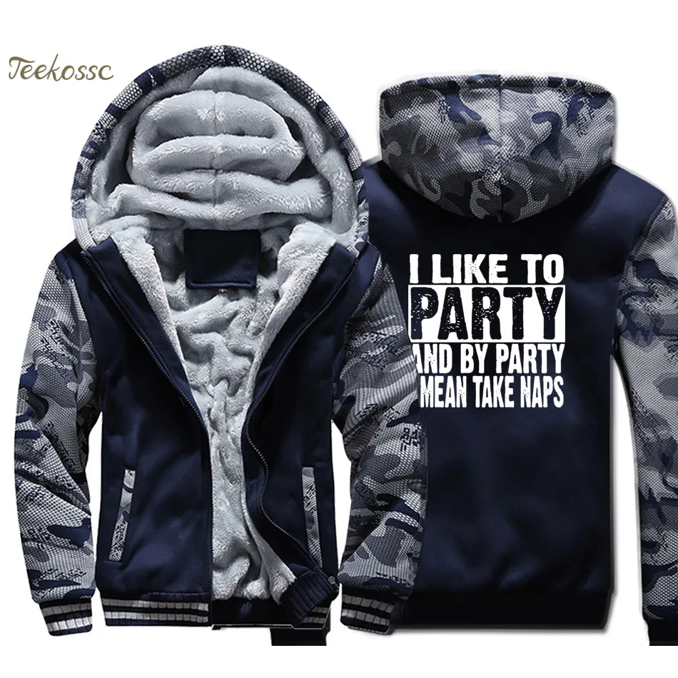 

I Like To Party And By Party Mean Take Naps Hoodie Men Letter Print Hooded Sweatshirt Coat 2018 Winter Thick Fleece Warm Jacket