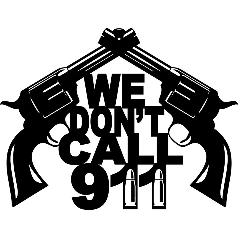 17X13CM WE DON'T CALL 911 Interesting Gun Car Sticker Vinyl Decals