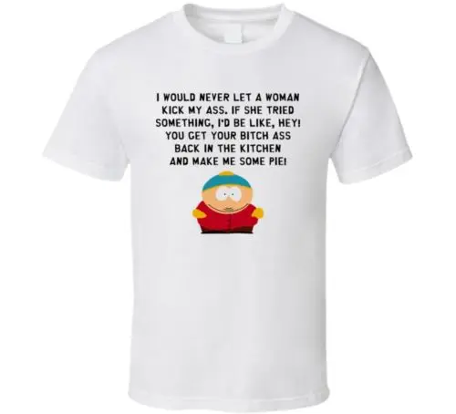 

Eric Cartman South Park Quote T Shirt Cartoon t shirt men Unisex New Fashion tshirt free shipping top ajax 2018 funny