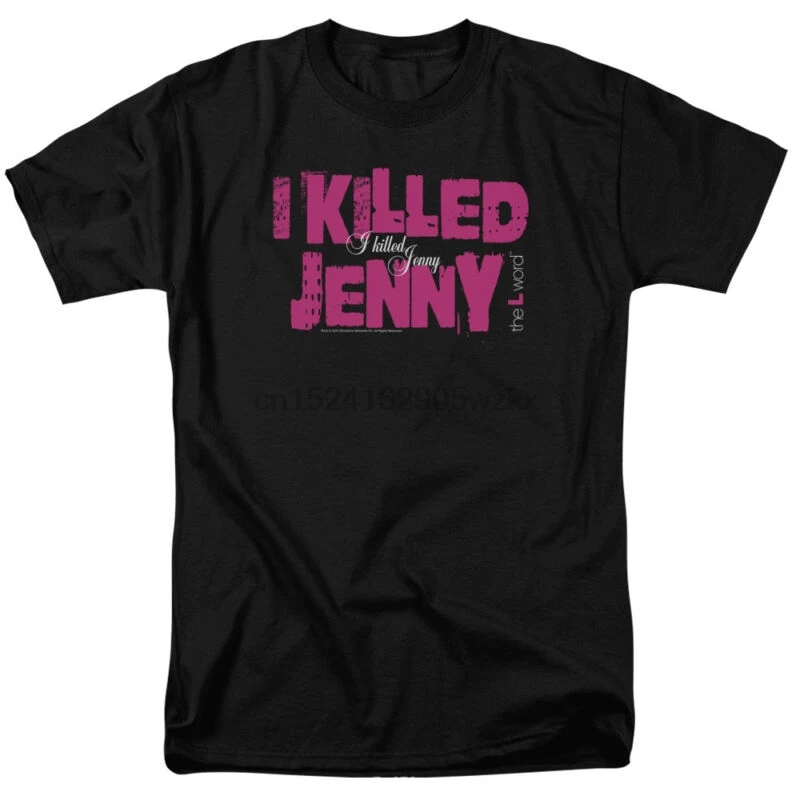 

The L Word TV Show I KILLED JENNY Licensed Adult T-Shirt All Sizes