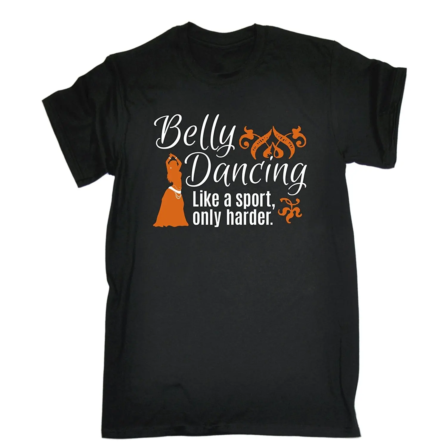 

Men's Belly Dancing ... Only Harder T-SHIRT 100% Cotton T Shirts Clothing Tops Tees