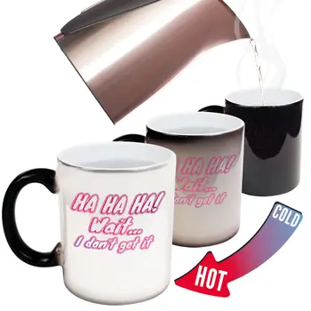 

Funny Mugs Ha Ha Ha Wait I Don't Get It Gift Christmas MAGIC NOVELTY MUG
