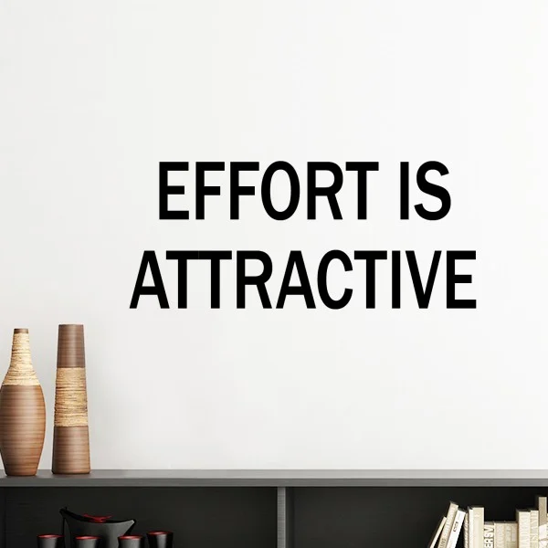 

Effort Is Attractive Motivation Encouragement Quotes Removable Wall Sticker Art Decals Mural DIY Wallpaper Room Decal