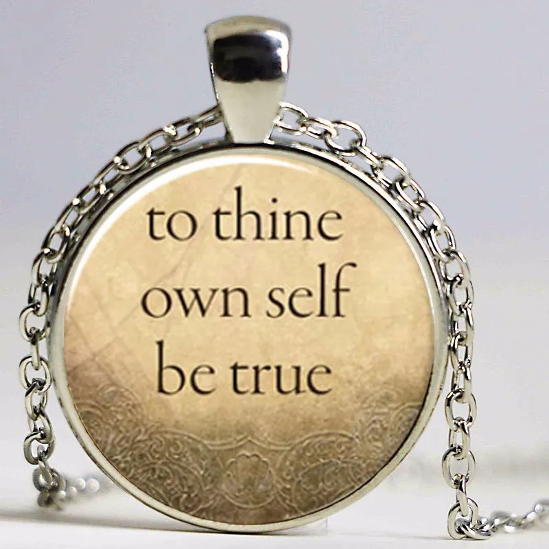 To Thine Own Self Be True Jewelry William Shakespeare Quote Necklace Glass Dome Pendant Necklace