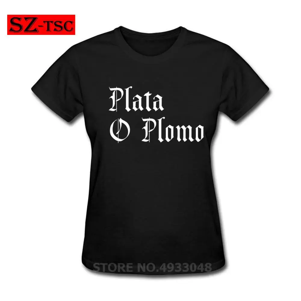 

2019 Hot Sale Letter T shirt plata o plomo Narcos Pablo Escobar El Patron Summer Women T Shirts 100% Cotton Short Sleeve T-Shirt