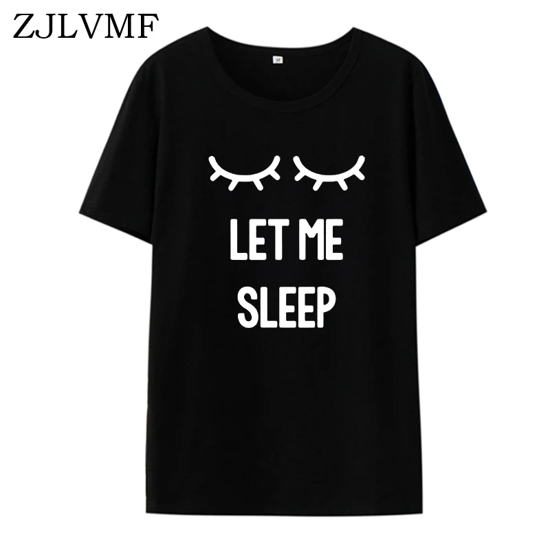 Zjlvmf Let Me Sleep футболка Женская корейская мода Harajuku Хлопковая женская футболка Свободная Повседневная с круглым вырезом хипстерская забавная женская футболка