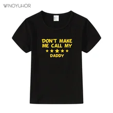 Don't Make Me Call My Daddy Letter Print Kids Tshirt Boy Girl T Shirt For Children Toddler Clothes Summer Funny Top Tees my daddy and me