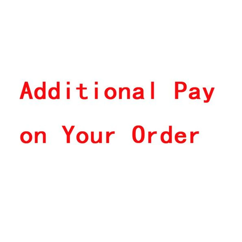 

Additional Pay on Your Order / Fill price difference