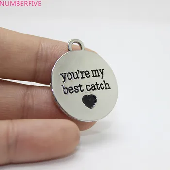 

6pcs/ Alloy plating white k 25mm you're my best catch Charm pendant for diy jewelry making