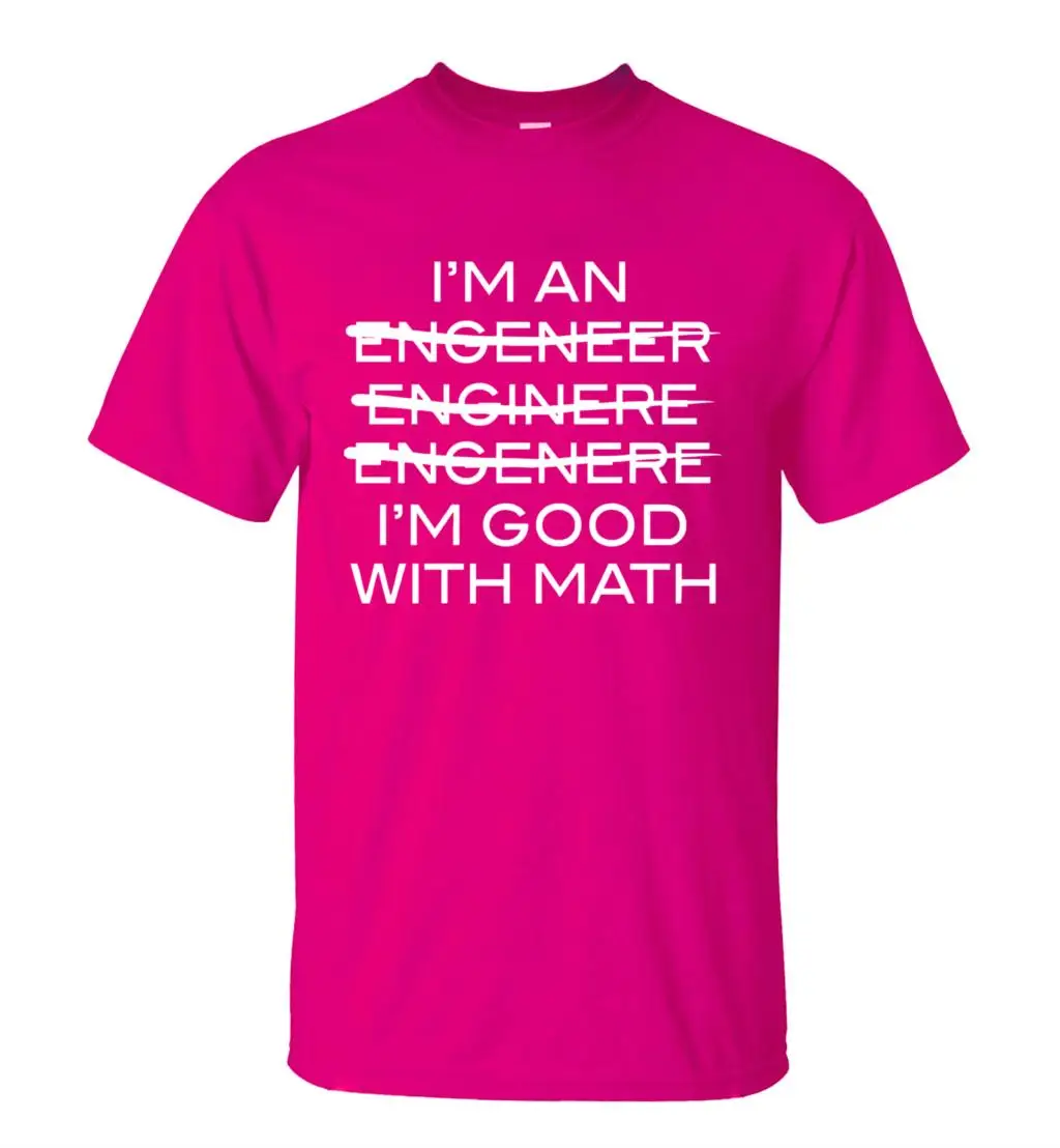 Забавная Мужская футболка с надписью «I'm An Engineer I'm Good With Math», Повседневная футболка с круглым вырезом, новинка, летние в стиле хип-хоп топы, футболки - Цвет: rose red