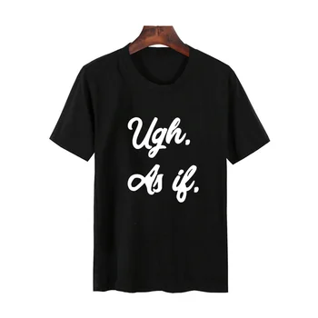 

Ugh As If T-Shirt Women Fashion Letters Printed Ladies And Mens Unisex Round Neck T Shirt Funny 90s Movie Lover T-Shirt Tops