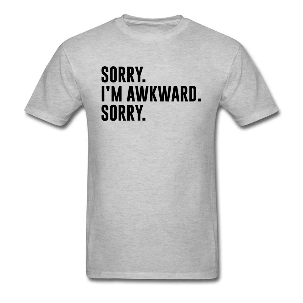 Sorry. Im Awkward. Sorry Cool Summer/Fall All Cotton O Neck Mens Tops Shirt Europe Tops & Tees Special Short Sleeve T Shirt Sorry. Im Awkward. Sorry grey