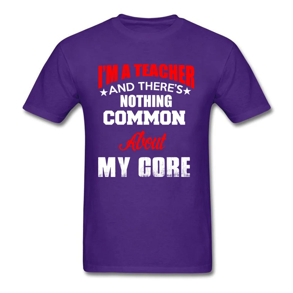 Discount Man T-shirts Crewneck Short Sleeve Cotton Fabric I AM A TEACHER Tops Shirt Printing Tops Tees Top Quality I AM A TEACHER purple
