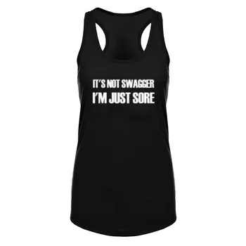 

Womens It's Not Swagger I'm Just Sore Fitness Workout Racerback Tank Tops