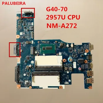 

PALUBEIRA NM-A272 REV:1.0 FIT FOR LENOVO G40-70 LAPTOP Motherboard (WITH 2957U CPU) mainboard NOTEBOOK