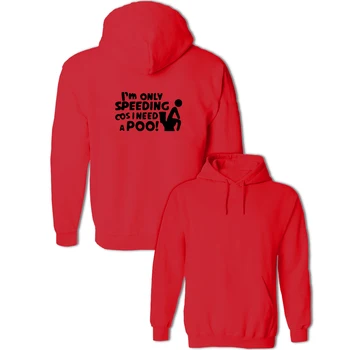 

I'm Speeding Cos I need A Poo Graphic Men's Women's Sweatshirts Pullovers Funny Printing Jackets Hip Hop Hoodies for Boy Girl