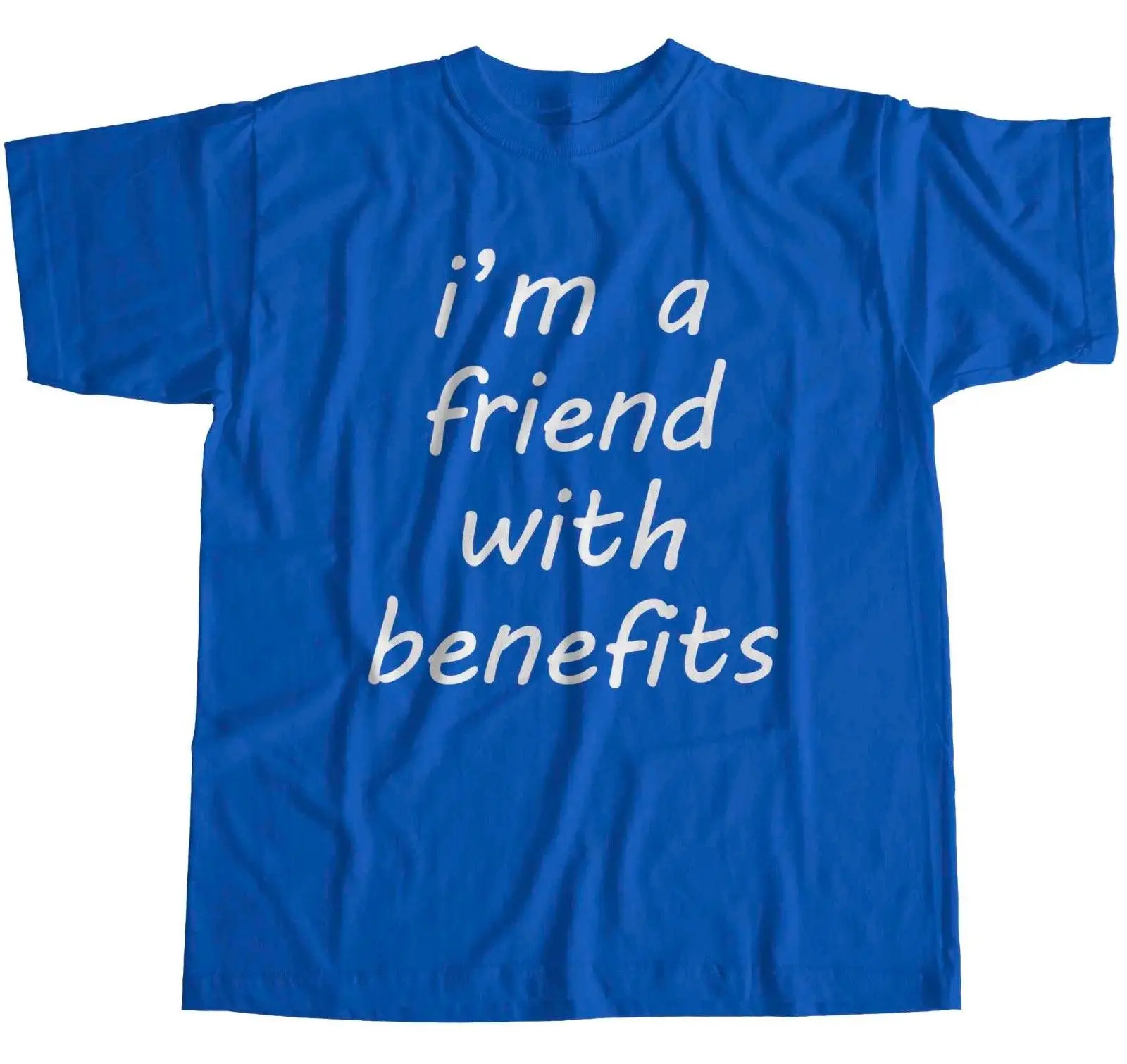 

I'm A Friend With Benefits T-Shirt New T Shirts Funny Tops Tee New Unisex Funny High Quality Casual Printing freeshipping