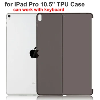 

Soft TPU Back Case for iPad pro 10.5 inch Clear Transparent cover Bag Shell For iPad Air 3 10.5inch fundas,can Work with keyboad