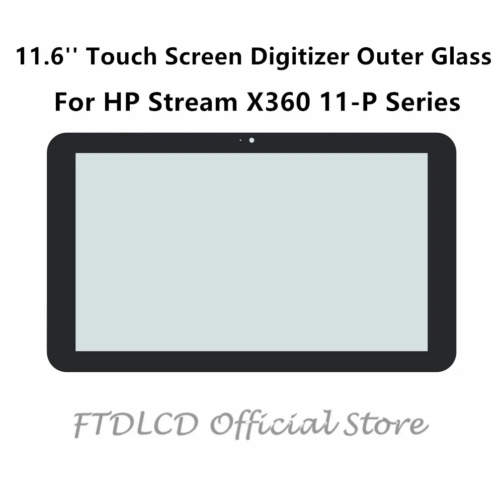 FTDLCD 11.6'' NEW Touch Screen Digitizer Outer Glass Tablets For HP Stream X360 11-P Series 11-P010NR 11-P091NR 11-P015WM |