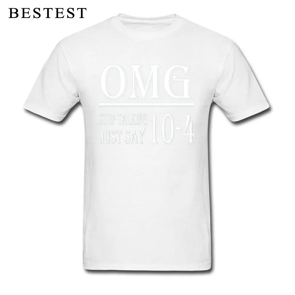 New Coming Men Tshirts Normal Personalized Tops Shirt 100% Cotton Short Sleeve Family T-shirts O-Neck Drop Shipping Omg Stop Talking Just Say 10 4 t shirt 6402 white