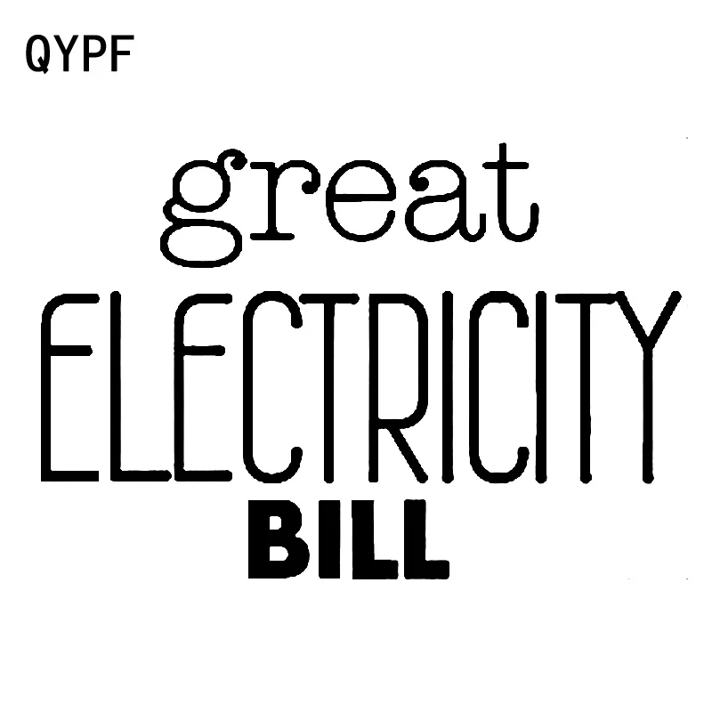 

QYPF 17.9cm*12.3cm Distinctive Word Great ELECTRICITY BILL Bright Vivid Small Vinyl Car Sticker Decal Battery Pattern C18-0974
