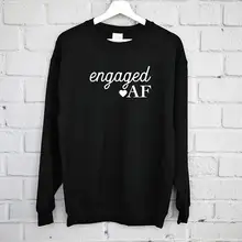 Engaged AF Sweatshirt, Engagement Married AF, Engaged Bride sweatshirt Newly Engaged AF Fiance -E536