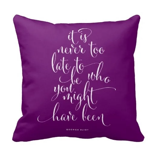 Pillow Soft It Is Never Too Late To Be You Pillow Case (Size 45x45cm) Free Shippingpillow case