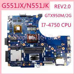 G551JX I7-4750CPU GTX950M/2G платы REV2.0 для ASUS N551J N551JX N551JK G551JX G551J G551JK ноутбука Материнская плата доска