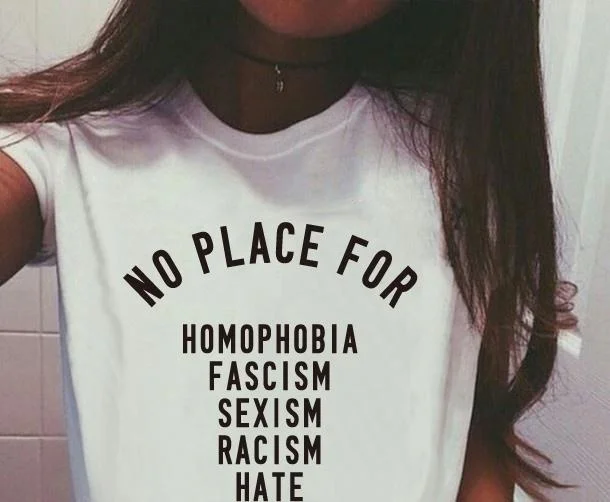 No Place For Homophobia Facism Sexism Racism Hate Letter Printed T-Shirt Brand Clothing Unisex Tshirt