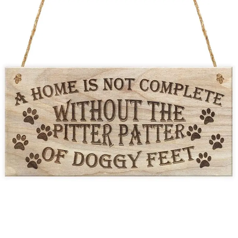 

"A Home Is Not Complete Without The Pitter Patter Of Doggy Feet Dog" Plaque, Wood, Brown