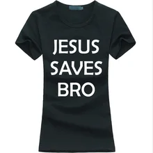 Jesus Saves Bro Letters print funny t shirt women 2016 summer cotton Casual tops tees fashion brand harajuku punk female t-shirt