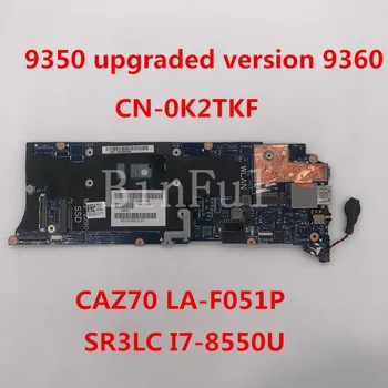 

For 9350 upgraded version 9360 Laptop motherboard CN-0K2TKF 0K2TKF CAZ70 LA-F051P With SR3LC I7-8550U CPU 8GB 100% full Tested