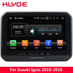 KLYDE 9 "4G Android 8 Octa Core 4G B Оперативная память + 32 ГБ dvd-плеер автомобиля радио для Suzuki ignis 2010 2011 2012 2013 2014 2015 2016 2017 2018