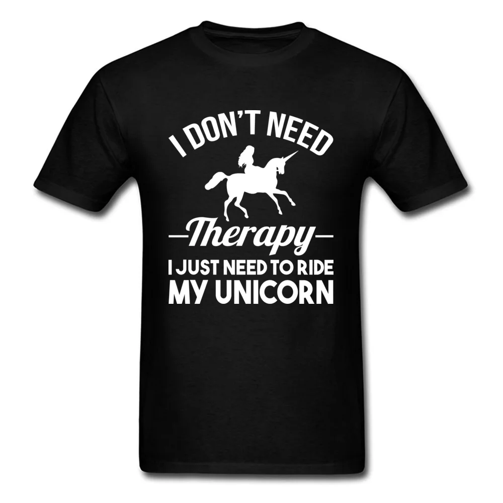 Casual Prevailing Casual Tops Shirts O Neck Summer Cotton Fabric Short Sleeve Tshirts for Men Casual Sweatshirts I DONT THERAPY I JUST NEED TO RIDE MY UNICORN black