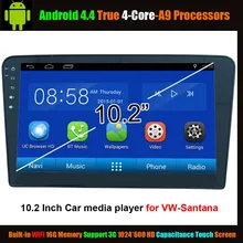 10.2 “Car Media Player for Volkswagen VW Santana Android 4.4 True 4-Core ,WiFi Support 3G 1024*600 HD Capacitance Touch Screen