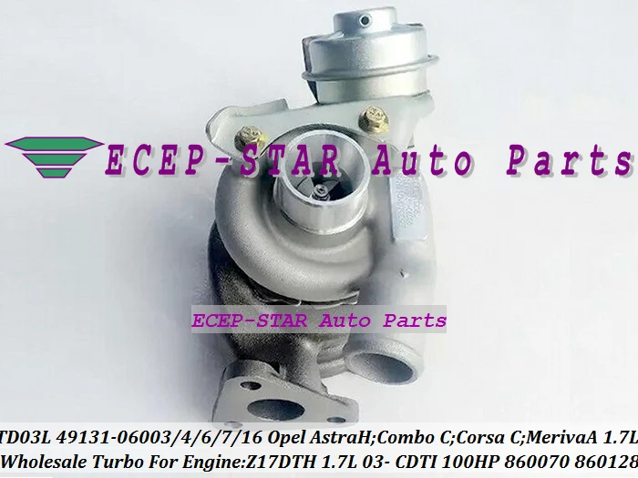 TD03L 49131-06003 49131-06006 860070 860128 860147 93169104 Turbo For Opel Astra H Combo C Corsa C Meriva A 1.7L CDTI Z17DTH 100HP (1)