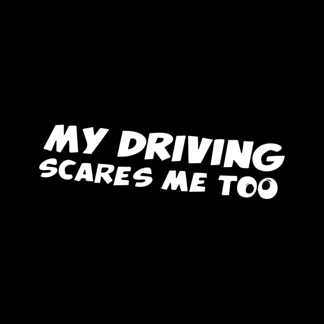 My driving scares me too Logo Vinyl Decal