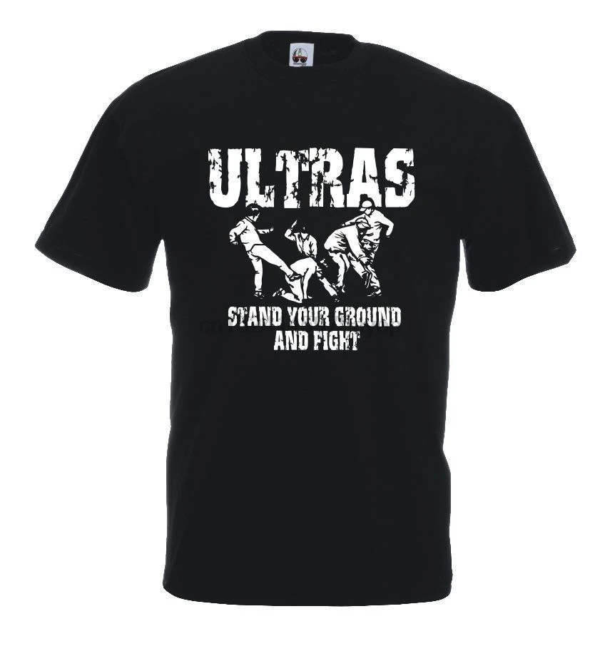 

New Fashion Mens T-Shirts Ultras Stand Your Ground and Fight T-shirt Terrace Hooligans Tee Shirt Casual Short Sleeve