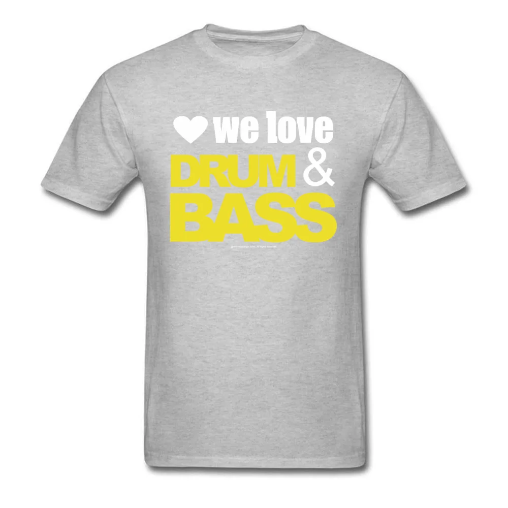 We Love Drum Bass T-shirts Short Sleeve Family New Arrival Men ostern Day Tops Shirts Family Tee Shirt Crewneck Cotton We Love Drum Bass grey