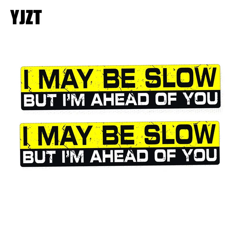 

YJZT 2X 15CM*3CM Funny I MAY BE SLOW BUT I'M AHEAD OF YOU Personality PVC Decal Car Sticker 12-0121