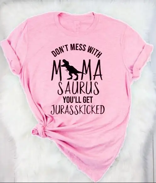 Не связывайтесь с MamaSaurus You'll Get jurasskiked футболка Мама Жизнь динозавр слоган футболка с рисунком на тему гранж мама подарок вечерние винтажные футболки - Цвет: pink tee black text