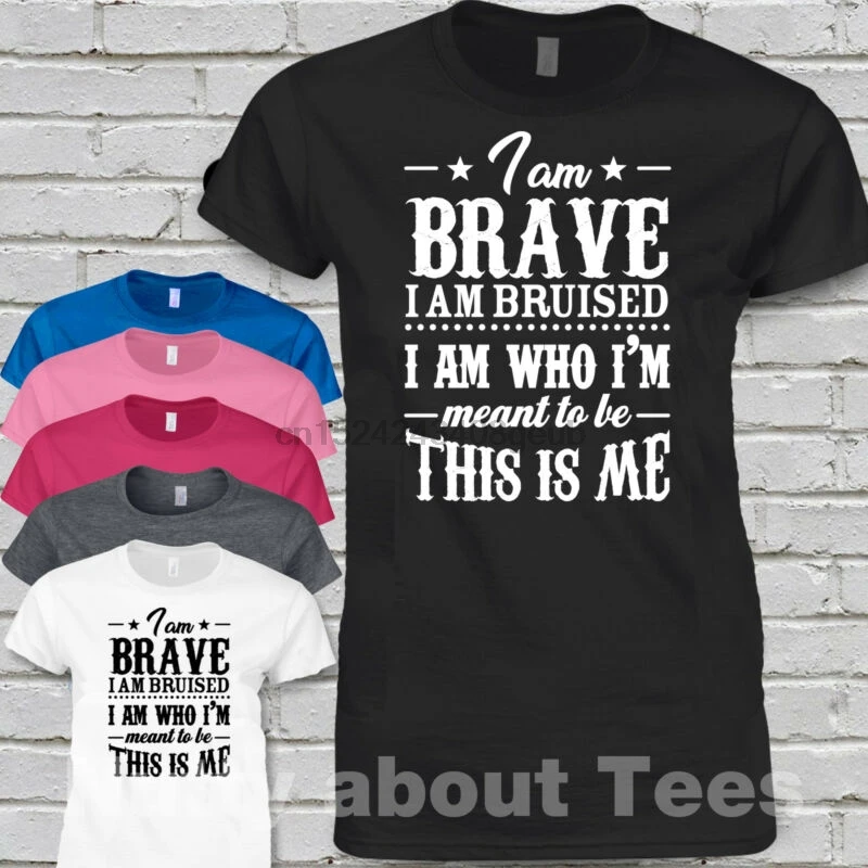 Showman LOOSE FITTING LADIES TSHIRT i am Brave Bruised THIS IS ME |