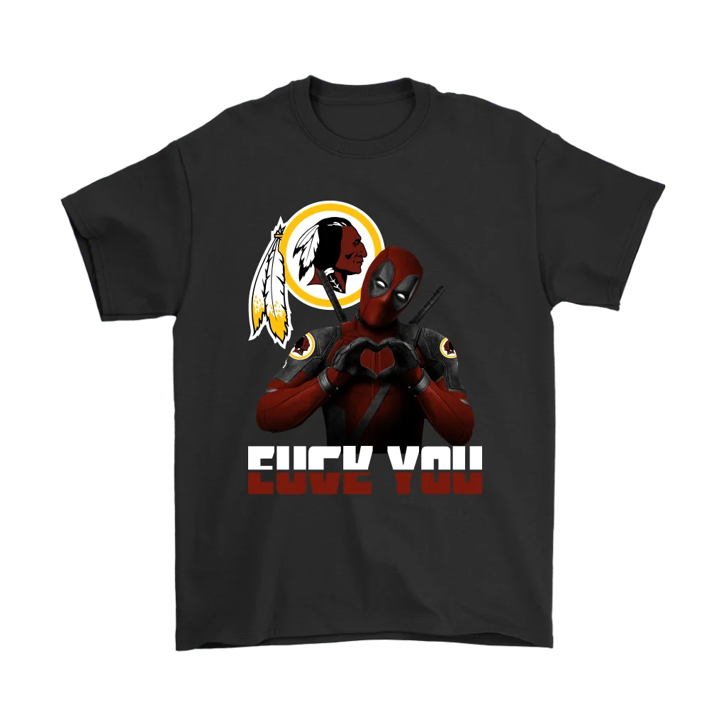

WASHINGTON REDSKINS X DEADPOOL YOU AND LOVE YOU SHIRTS
