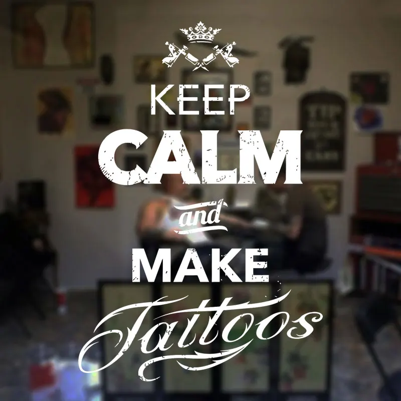 

Tattoo Salon Decal Tottoo Quotes Keep Calm And Make Tattoos Tattoo Studio Vinyl Sticker Window Decoration Murals F873