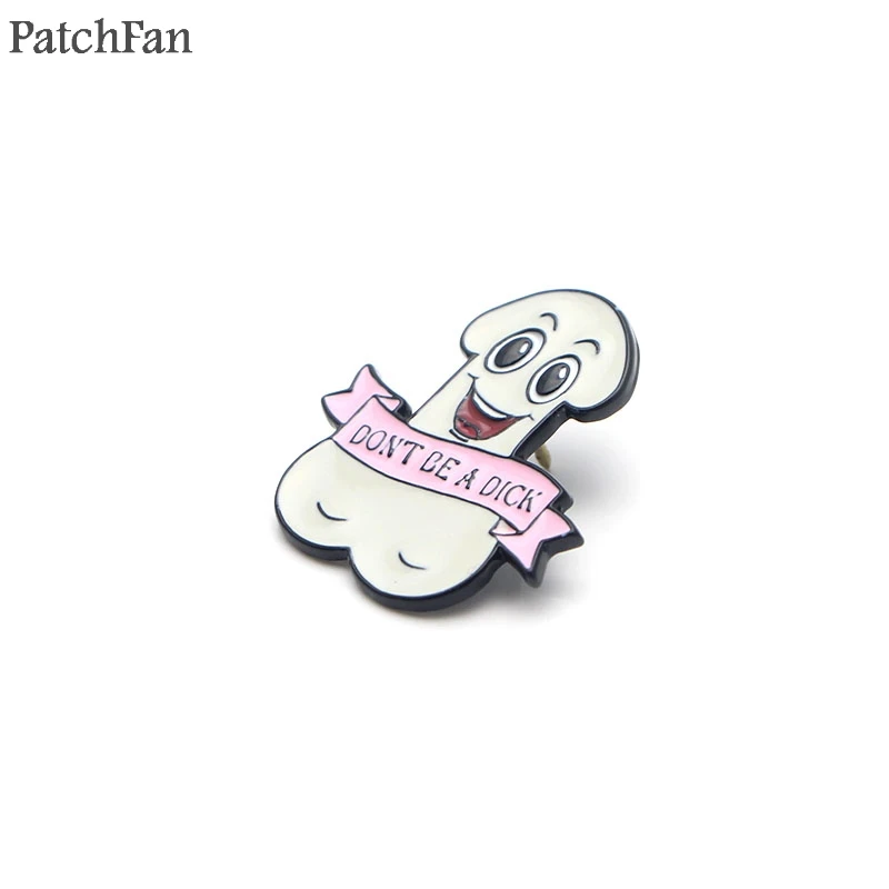Patchfan Don't A Dick, забавные цинковые булавки, для рюкзака, одежда, медаль для сумки, рубашки, шляпы, значки, броши для мужчин и женщин A1307