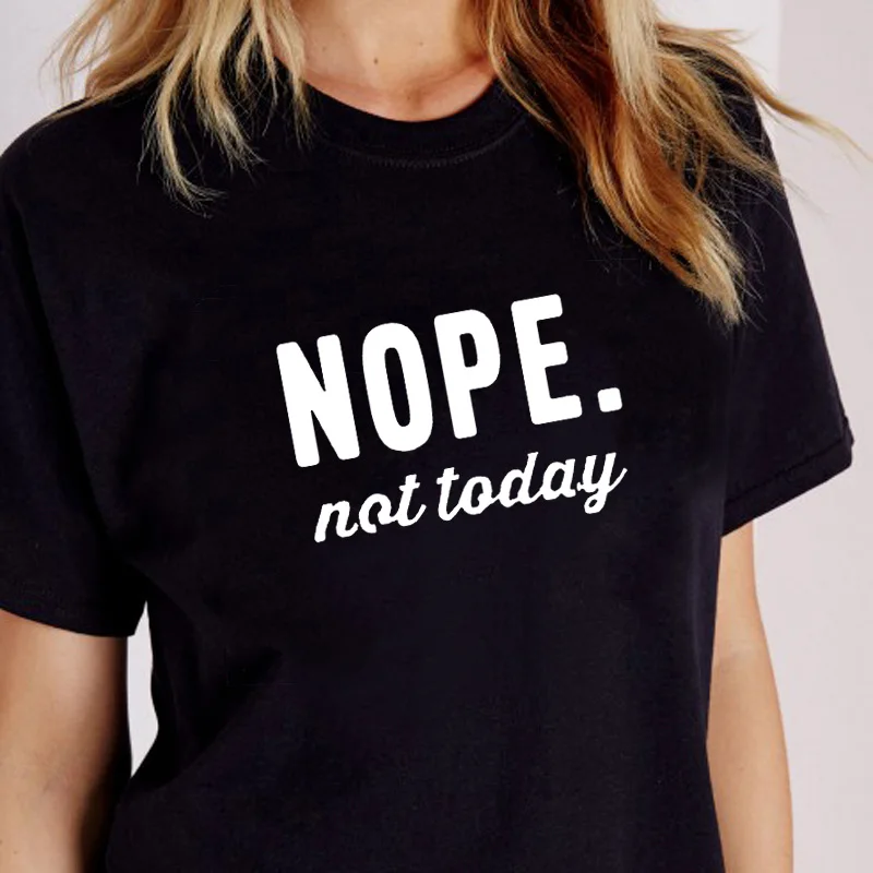 

Women T-Shirt Nope Not Today Print T-Shirt Summer Short Sleeve Femme Tops Tee Casual Femlae O-Neck Ladies Tops Tee Clothes
